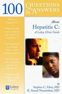 100 Q&A About Hepatitis C: A Lahey Clinic Guide (100 Questions & Answers about)