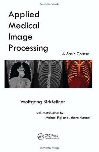 Applied Medical ImageProcessing: A Basic Course