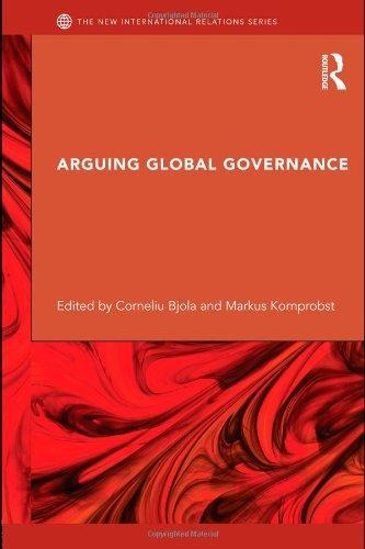 Arguing Global Governance: Agency, Lifeworld and Shared Reasoning (New International Relations) 