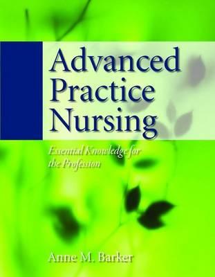 Advanced Practice Nursing: Essential Knowledge for the Profession