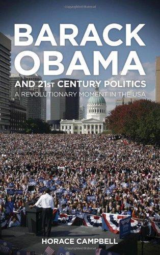 Barack Obama and Twenty-First Century Politics: A Revolutionary Moment in the USA