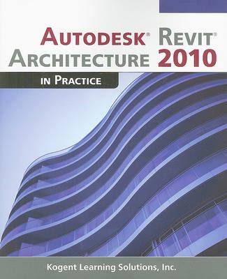 Autodesk Revit Architecture 2010 in Practice