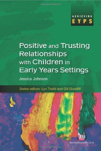 Positive and Trusting Relationships with Children in Early Years Settings (Achieving Eyps) 