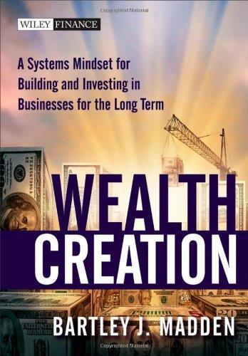 Wealth Creation: A Systems Mindset for Building and Investing in Businesses for the Long Term (Wiley Finance) 