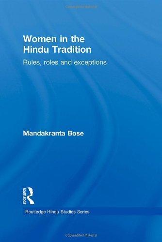 Women in the Hindu Tradition: Rules, Roles and Exceptions (Routledge Hindu Studies Series)