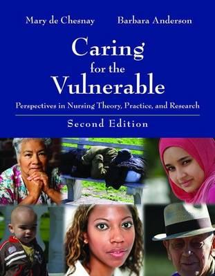 Caring For The Vulnerable: Perspectives in Nursing Theory, Practice, and Research (De Chasnay, Caring for the Vulnerable)