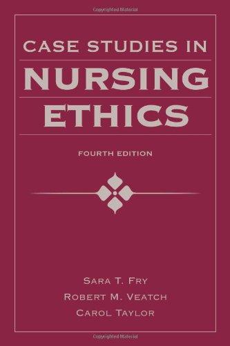 Case Studies in Nursing Ethics, Fourth Edition (Fry, Case Studies in Nursing Ethics)