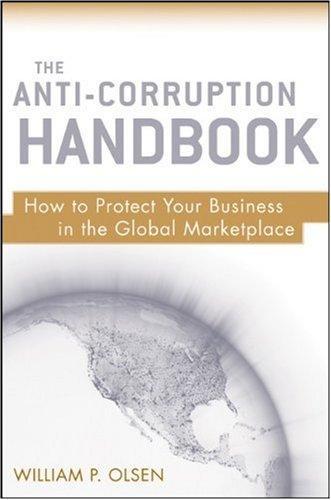 The Anti-Corruption Handbook: How to Protect Your Business in the Global Marketplace 