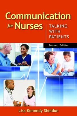 Communication for Nurses: Talking with Patients, Second Edition