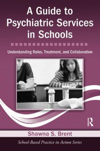 A Guide to Psychiatric Services in Schools: Understanding Roles, Treatment, and Collaboration [With CDROM]