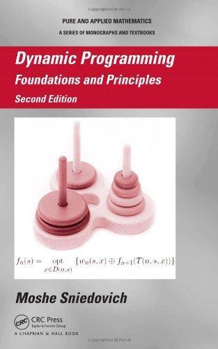 Dynamic Programming: Foundations and Principles, Second Edition (Chapman & Hall/CRC Pure and Applied Mathematics)