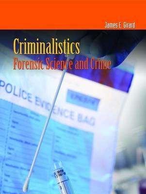 Criminalistics: Forensic Science And Crime (Criminal Justice Illuminated)