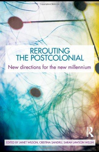 Rerouting the Postcolonial: New Directions for the New Millennium 