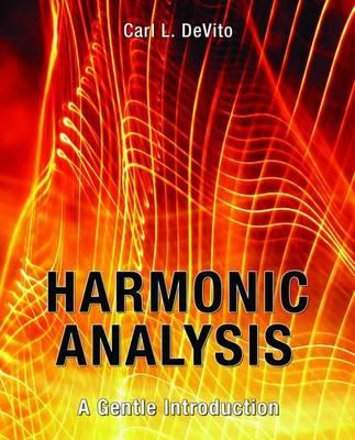 Harmonic Analysis: A Gentle Introduction