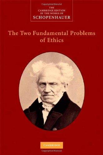 The Two Fundamental Problems of Ethics (The Cambridge Edition of the Works of Schopenhauer) 