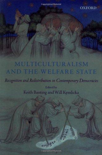 Multiculturalism and the Welfare State: Recognition and Redistribution in Contemporary Democracies