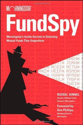 Fund Spy: Morningstar's Inside Secrets to Selecting Mutual Funds that Outperform