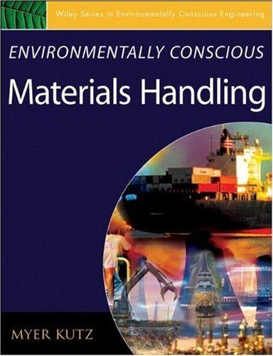 Environmentally Conscious Materials Handling (Environmentally Conscious Engineering, Myer Kutz Series)