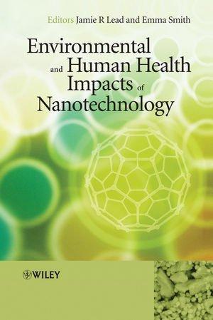 Environmental and Human Health Impacts of Nanotechnology 