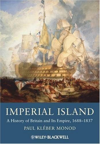 Imperial Island: A History of Britain and Its Empire, 1660-1837