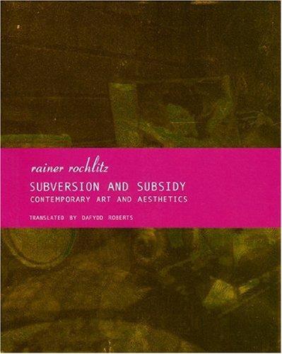Subversion and Subsidy: Contemporary Art and Aesthetics