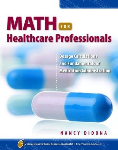 Math for Healthcare Professionals: Dosage Calculations and Fundamentals of Medication Administration