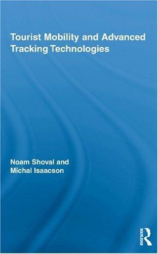 Tourist Mobility and Advanced Tracking Technologies (Routledge Advances in Tourism) 