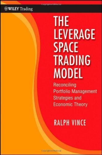 The Leverage Space Trading Model: Reconciling Portfolio Management Strategies and Economic Theory (Wiley Trading) 