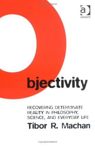 Objectivity: Recovering Determinate Reality in Philosophy, Science, and Everyday Life 