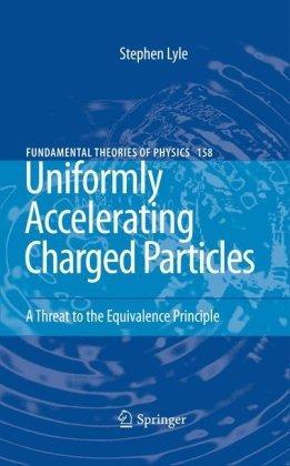 Uniformly Accelerating Charged Particles: A Threat to the Equivalence Principle (Fundamental Theories of Physics) 