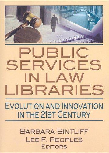Public Services in Law Libraries: Evolution and Innovation in the 21st Century (Monographic Separates from Legal Reference Services Quarterly)