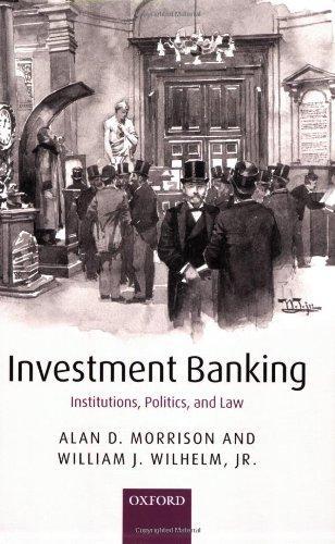 Investment Banking: Institutions, Politics, and Law 