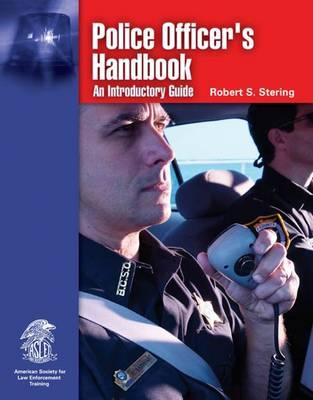 Police Officer's Handbook: An Introductory Guide