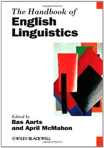 The Handbook of English Linguistics (Blackwell Handbooks in Linguistics)