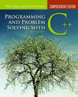 Programming and Problem Solving with C++: Comprehensive Edition