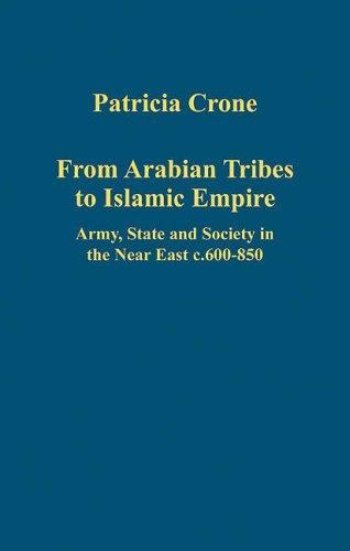 From Arabian Tribes to Islamic Empire (Variorum Collected Studies) 