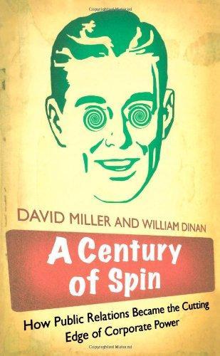 A Century of Spin: How Public Relations Became the Cutting Edge of Corporate Power