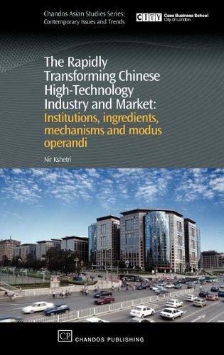 The Rapidly Transforming Chinese High-Technology Industry and Market: Institutions, Ingredients, Mechanisms and Modus Operandi (Chandos Asian Studies) 