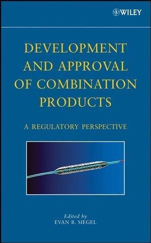 Development and Approval of Combination Products: A Regulatory Perspective