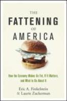 The Fattening of America: How the Economy Makes Us Fat, If It Matters, and What to Do about It