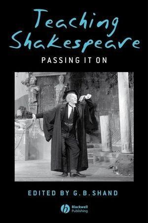 Teaching Shakespeare: Passing It On 