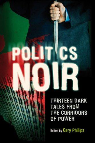 Politics Noir: Dark Tales from the Corridors of Power 