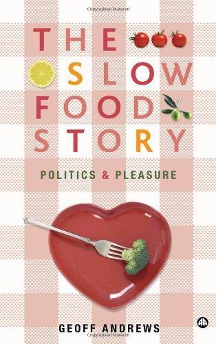 The Slow Food Story; Politics and Pleasure 