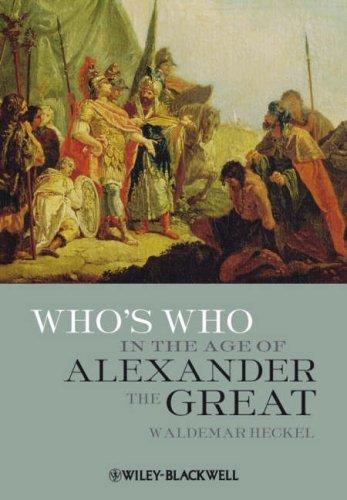 Who's Who in the Age of Alexander the Great: Prosopography of Alexander's Empire