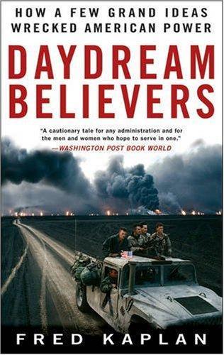 Daydream Believers: How a Few Grand Ideas Wrecked American Power