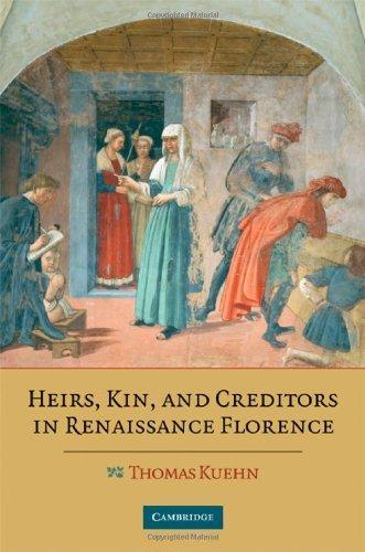 Heirs, Kin, and Creditors in Renaissance Florence 