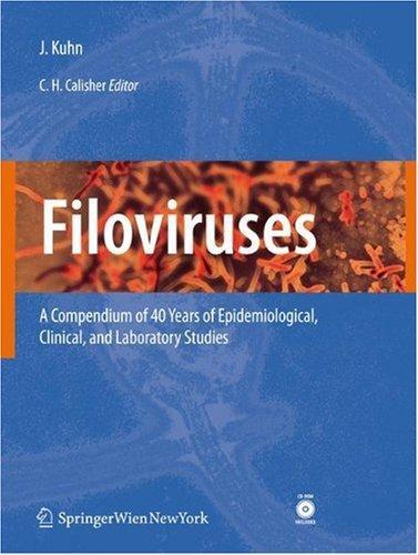 Filoviruses: A Compendium of 40 Years of Epidemiological, Clinical, and Laboratory Studies [With CDROM]