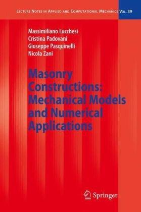 Masonry Constructions: Mechanical Models and Numerical Applications (Lecture Notes in Applied and Computational Mechanics) (Lecture Notes in Applied and Computational Mechanics) 