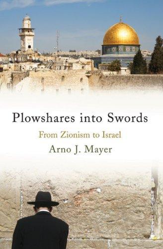 Plowshares into Swords: From Zionism to Israel 