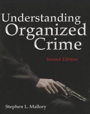 UnderstandingOrganized Crime (Criminal Justice Illuminated)